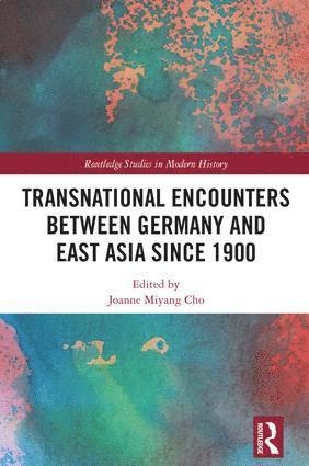 bokomslag Transnational Encounters between Germany and East Asia since 1900