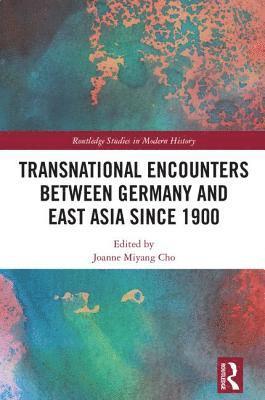 Transnational Encounters between Germany and East Asia since 1900 1