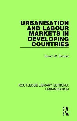 Stuart Sinclair - Urbanisation and Labour Markets in Developing Countries, Inbunden