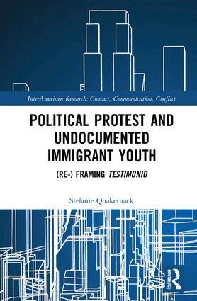 Stefanie Quakernack - Political Protest and Undocumented Immigrant Youth, Inbunden