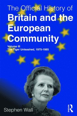 The Official History of Britain and the European Community, Volume III 1
