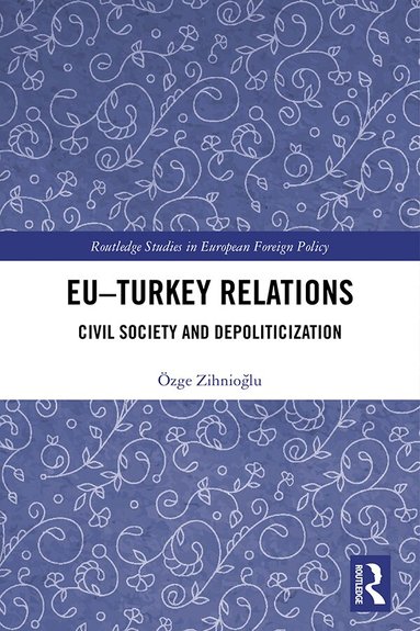 Özge Zihnioğlu - EU–Turkey Relations, Inbunden