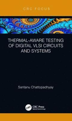 bokomslag Thermal-Aware Testing of Digital VLSI Circuits and Systems
