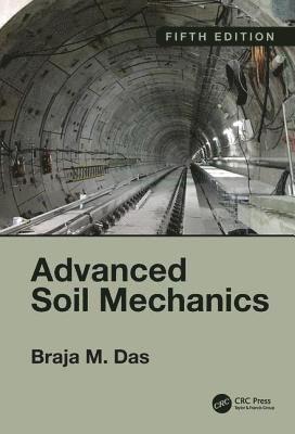 Advanced Soil Mechanics, Fifth Edition 1