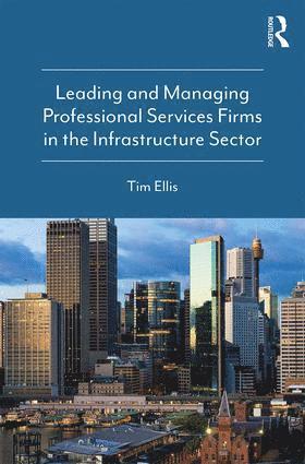 bokomslag Leading and Managing Professional Services Firms in the Infrastructure Sector