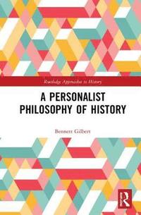 bokomslag A Personalist Philosophy of History