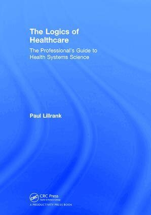 Paul Lillrank - Logics of Healthcare, Inbunden