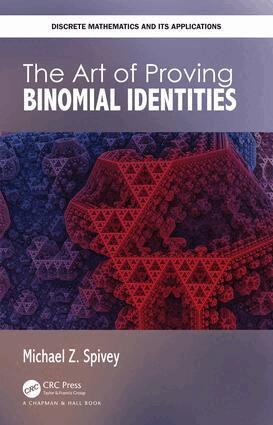 Michael Z. Spivey - Art of Proving Binomial Identities, Inbunden
