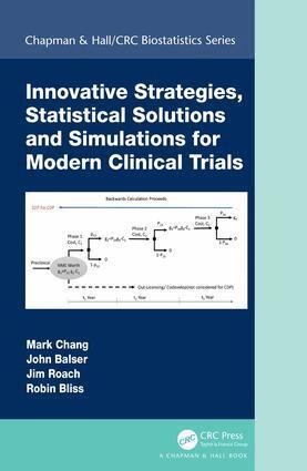 Mark Chang, John Balser, Jim Roach, Robin Bliss - Innovative Strategies, Statistical Solutions and Simulations for Modern Clinical Trials, Inbunden