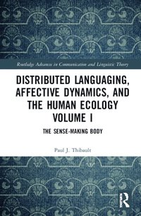 bokomslag Distributed Languaging, Affective Dynamics, and the Human Ecology Volume I