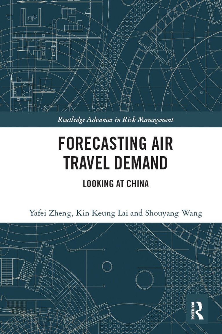 Yafei Zheng, Kin Keung Lai, Shouyang Wang, Yafei (Shenwan Hongyuan Securities Co. Ltd. China) Zheng, China) Lai, Kin Keung (Shaanxi Normal University, China) Wang, Shouyang (Chinese Academy of Sciences - Forecasting Air Travel Demand, Inbunden