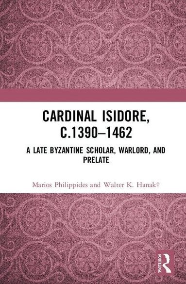 Marios Philippides, Walter K. Hanak - Cardinal Isidore (c.1390–1462), Inbunden