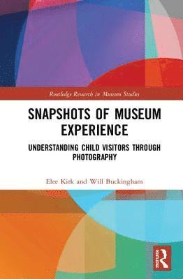 Elee Kirk, Will Buckingham - Snapshots of Museum Experience, Inbunden