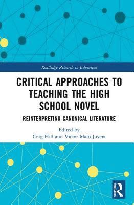 Crag Hill, Victor Malo-Juvera - Critical Approaches to Teaching the High School Novel, Inbunden