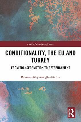 Rahime Süleymanoğlu-Kürüm - Conditionality, the EU and Turkey, Inbunden