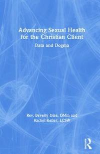 bokomslag Advancing Sexual Health for the Christian Client