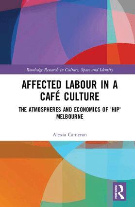 Alexia Cameron - Affected Labour in a Café Culture, Inbunden