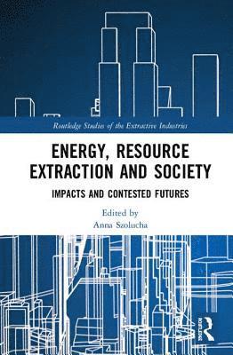 Anna Szolucha - Energy, Resource Extraction and Society, Inbunden