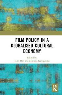 bokomslag Film Policy in a Globalised Cultural Economy