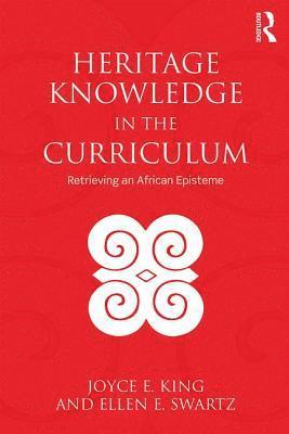 Joyce E. King, Ellen E. Swartz, USA) King, Joyce E. (Georgia State University, USA) Swartz, Ellen E. (University of Rochester - Heritage Knowledge in the Curriculum, Häftad