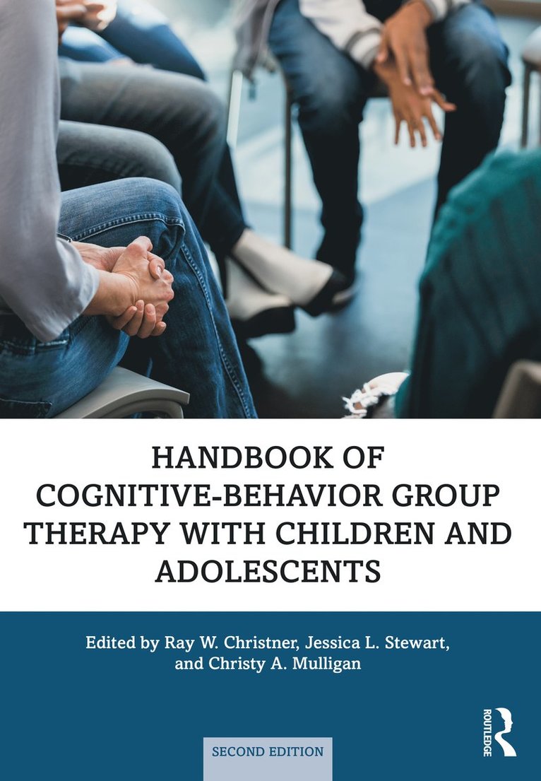 Ray W. Christner, Jessica L. Stewart, Christy A. Mulligan - Handbook of Cognitive-Behavior Group Therapy with Children and Adolescents, Inbunden