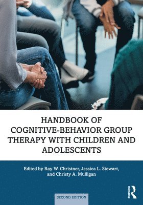 Ray W. Christner, Jessica L. Stewart, Christy A. Mulligan - Handbook of Cognitive-Behavior Group Therapy with Children and Adolescents, Häftad