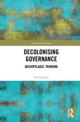 Paul Carter - Decolonising Governance, Inbunden