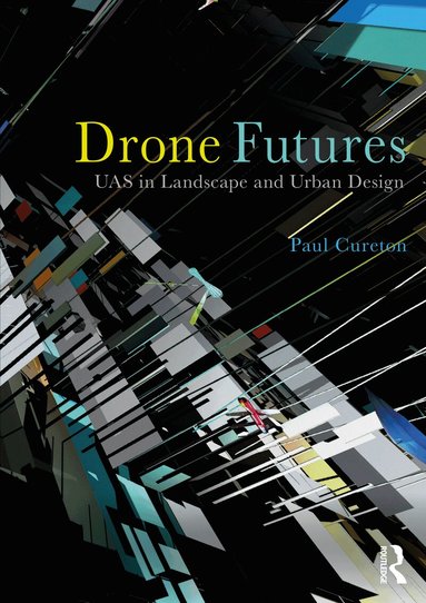 Paul Cureton - Drone Futures, Inbunden