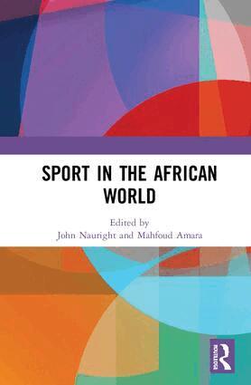 John Nauright, Mahfoud Amara - Sport in the African World, Inbunden