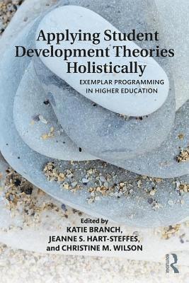 Katherine Branch, Jeanne Hart-Steffes, Christine Wilson, USA) Branch, Katherine (University of Rhode Island, USA) Hart-Steffes, Jeanne (Western New England University, USA) Wilson, Christine (University of Connecticut - Applying Student Development Theories Holistically, Häftad