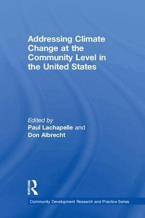 Paul R. Lachapelle, Don E. Albrecht - Addressing Climate Change at the Community Level in the United States, Inbunden