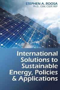 bokomslag International Solutions to Sustainable Energy, Policies and Applications