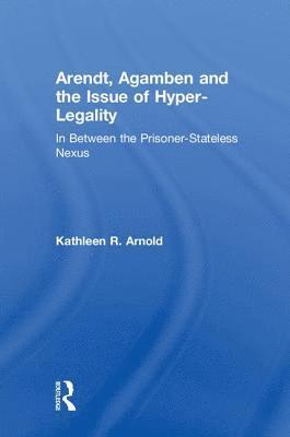 Arendt, Agamben and the Issue of Hyper-Legality 1