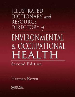 bokomslag Illustrated Dictionary and Resource Directory of Environmental and Occupational Health