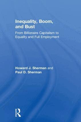 Howard J. Sherman, Paul D. Sherman - Inequality, Boom, and Bust, Inbunden