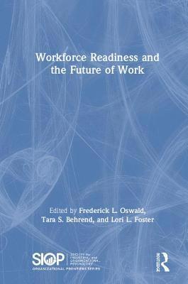 Fred Oswald, Tara S. Behrend, Lori Foster, USA) Oswald, Fred (Rice University, USA) Behrend, Tara S. (George Washington University, USA) Foster, Lori (North Carolina State University - Workforce Readiness and the Future of Work, Inbunden