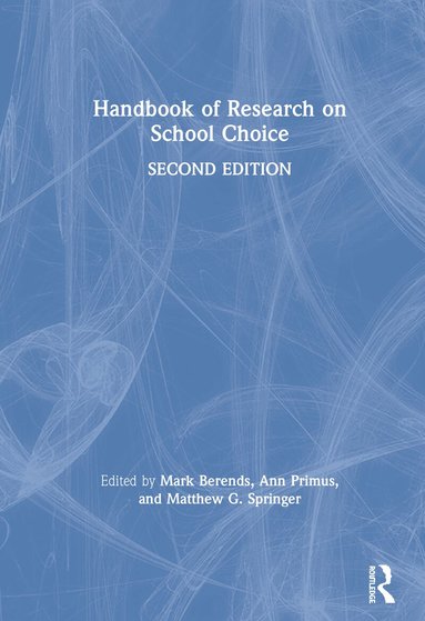 Mark Berends, Ann Primus, Matthew Springer - Handbook of Research on School Choice, Inbunden