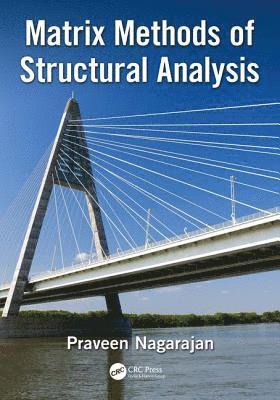 Praveen Nagarajan, INDIA) Nagarajan, Praveen (Department of Civil Engineering, National Institute of Technology Calicut, Kerala - Matrix Methods of Structural Analysis, Inbunden