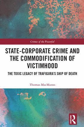 Thomas MacManus - State-Corporate Crime and the Commodification of Victimhood, Inbunden