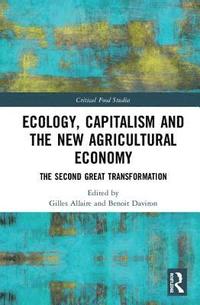 bokomslag Ecology, Capitalism and the New Agricultural Economy