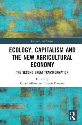 Gilles Allaire, Benoit Daviron - Ecology, Capitalism and the New Agricultural Economy, Inbunden