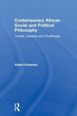 Albert Kasanda - Contemporary African Social and Political Philosophy, Inbunden