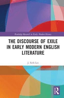 bokomslag The Discourse of Exile in Early Modern English Literature