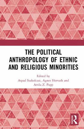 Arpad Szakolczai, Agnes Horvath, Attila Z. Papp - Political Anthropology of Ethnic and Religious Minorities, Inbunden