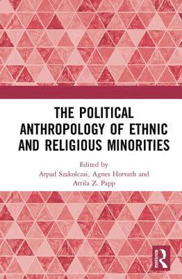 bokomslag Political Anthropology of Ethnic and Religious Minorities