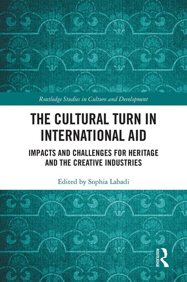 Sophia Labadi - Cultural Turn in International Aid, Inbunden