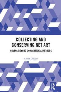 bokomslag Collecting and Conserving Net Art