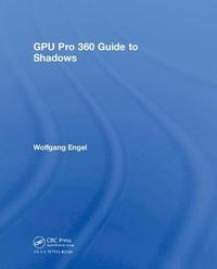 bokomslag GPU Pro 360 Guide to Shadows