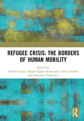 bokomslag Refugee Crisis: The Borders of Human Mobility