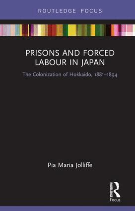 Pia Jolliffe - Prisons and Forced Labour in Japan, Inbunden